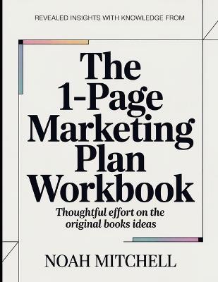 Revealed Insights With Knowledge From The 1-Page Marketing Plan: Thoughtful Efforts On The Original Books Ideas - Noah Mitchell - cover