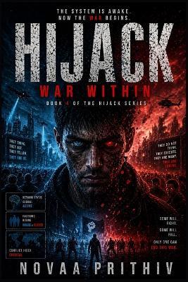 Hijack: WAR WITHIN: A High Stakes Sci Fi Thriller Where Humanity Faces an Invisible War - Novaa Prithiv - cover