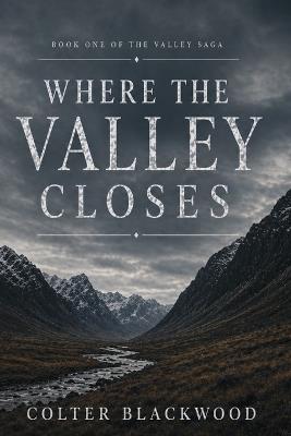 Where the Valley Closes - Colter Blackwood - cover