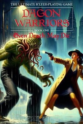 Dagon Warriors: Even Death May Die - Dave Morris - cover