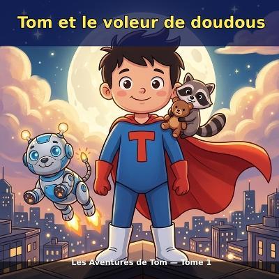 Tom et le voleur de doudous: Les Aventures de Tom - Tome 1 (album illustré 5-7 ans avec mini-jeux) - Molina - cover