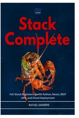 Stack Complete: Full-Stack Engineering with Python, React, REST APIs, and Cloud Deployment - Rafael Sanders - cover