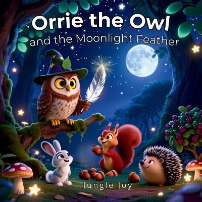 Orrie the Owl: and the Moonlight Feather - Jungle Joy - cover