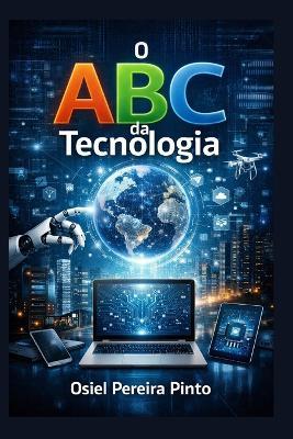 O ABC da Tecnologia - Osiel Pinto - cover