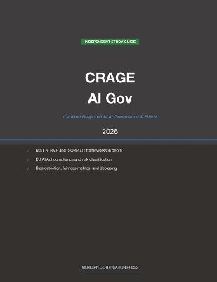 EC-Council CRAGE Exam Study Guide 2026: Certified Responsible AI Governance & Ethics: Complete Exam Prep with Practice Questions, Detailed Explanations, and AI Governance Framework Review - Meridian Certification Press - cover