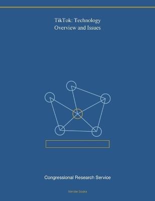 TikTok: Technology Overview and Issues - Congressional Research Service - cover