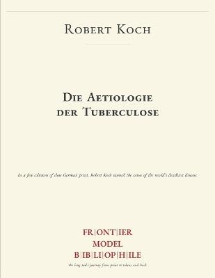 Die Aetiologie der Tuberculose - Robert Koch - cover