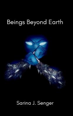 Beings Beyond Earth - Sarina J Senger - cover
