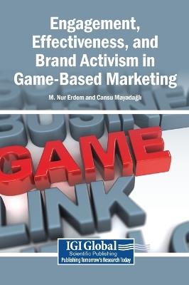 Engagement, Effectiveness, and Brand Activism in Game-Based Marketing - cover
