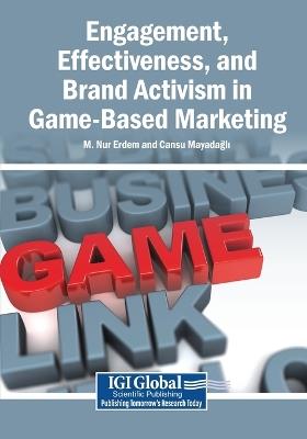 Engagement, Effectiveness, and Brand Activism in Game-Based Marketing - cover