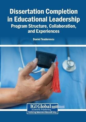 Dissertation Completion in Educational Leadership: Program Structure, Collaboration, and Experiences - cover