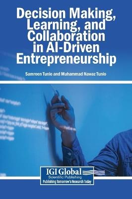 Decision Making, Learning, and Collaboration in Ai-Driven Entrepreneurship - cover