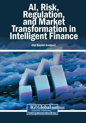 AI, Risk, Regulation, and Market Transformation in Intelligent Finance - cover