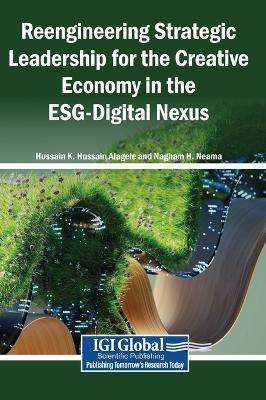 Reengineering Strategic Leadership for the Creative Economy in the Esg-Digital Nexus - cover