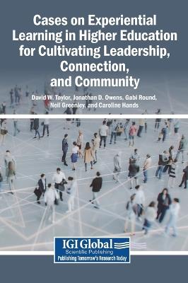 Cases on Experiential Learning in Higher Education for Cultivating Leadership, Connection, and Community - cover
