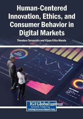 Human-Centered Innovation, Ethics, and Consumer Behavior in Digital Markets - cover