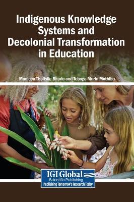 Indigenous Knowledge Systems and Decolonial Transformation in Education - cover