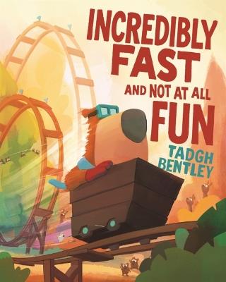 Incredibly Fast and Not at All Fun - Tadgh Bentley - cover
