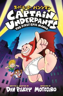 Captain Underpants: The First Epic Manga - Dav Pilkey - cover