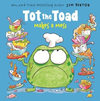 Tot the Toad Makes a Mess - Jim Benton - cover