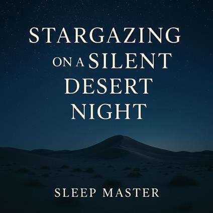 Stargazing on a Silent Desert Night