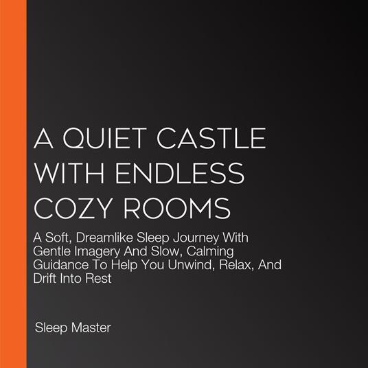 Quiet Castle with Endless Cozy Rooms, A