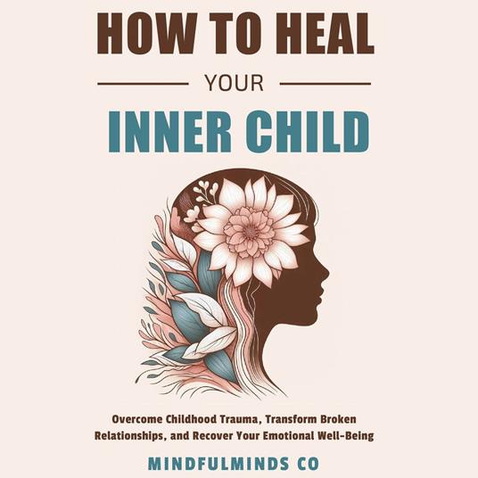 How To Heal Your Inner Child