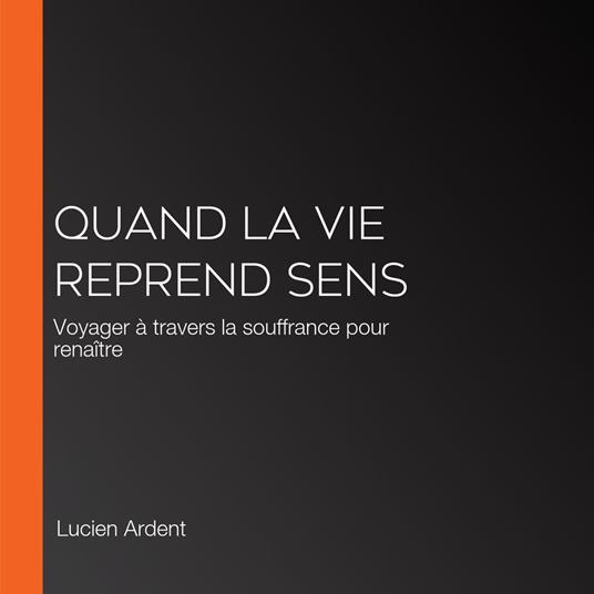 Quand la vie reprend sens