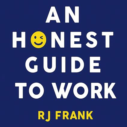 Honest Guide To Work, An