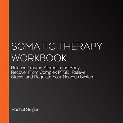 Somatic Therapy Workbook