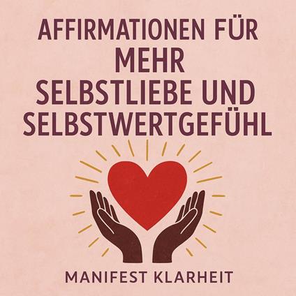 Affirmationen für Mehr Selbstliebe und Selbstwertgefühl