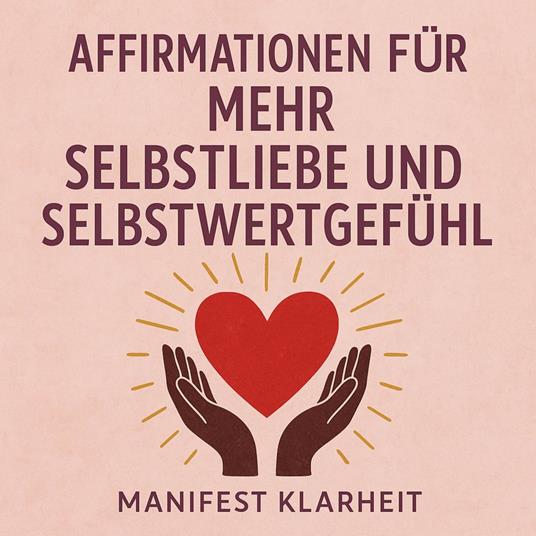 Affirmationen für Mehr Selbstliebe und Selbstwertgefühl