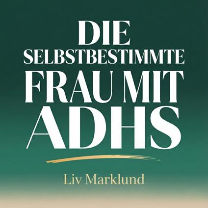 Die selbstbestimmte Frau mit ADHS