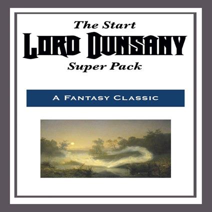 Lord Dunsany Super Pack