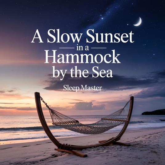 Slow Sunset in a Hammock by the Sea Subtitle, A: Gentle Coastal Imagery and Soft Narration for Deep, Peaceful Sleep