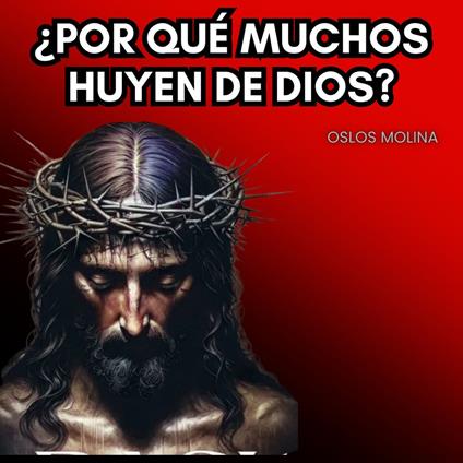 ¿Por qué muchos huyen de Dios?