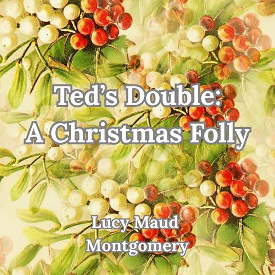 Ted's Double: A Christmas Folly
