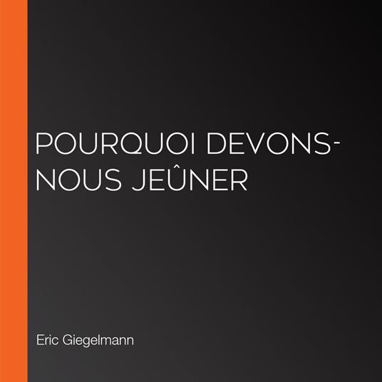 Pourquoi devons-nous jeûner