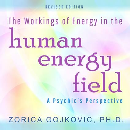 Workings of Energy in the Human Energy Field, The