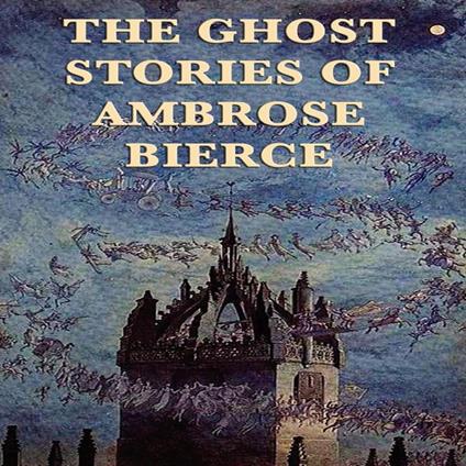 Ghost Stories of Ambrose Bierce, The