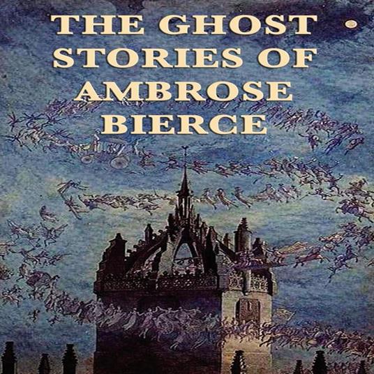 Ghost Stories of Ambrose Bierce, The