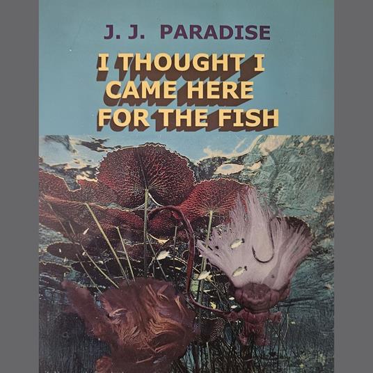 I Thought I Came Here for the Fish