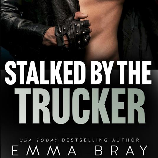 Stalked by the Trucker