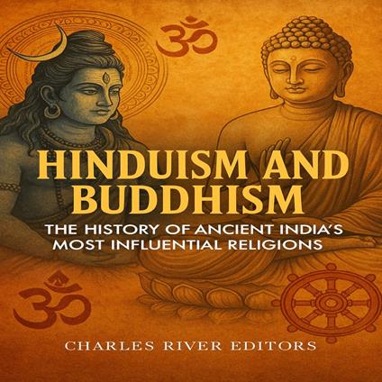 Hinduism and Buddhism: The History of Ancient India’s Most Influential Religions