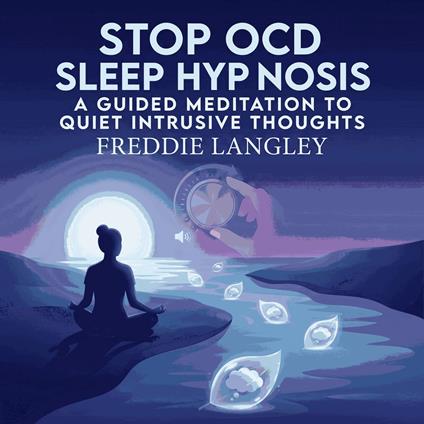 Stop OCD Sleep Hypnosis: A Guided Meditation to Quiet Intrusive Thoughts