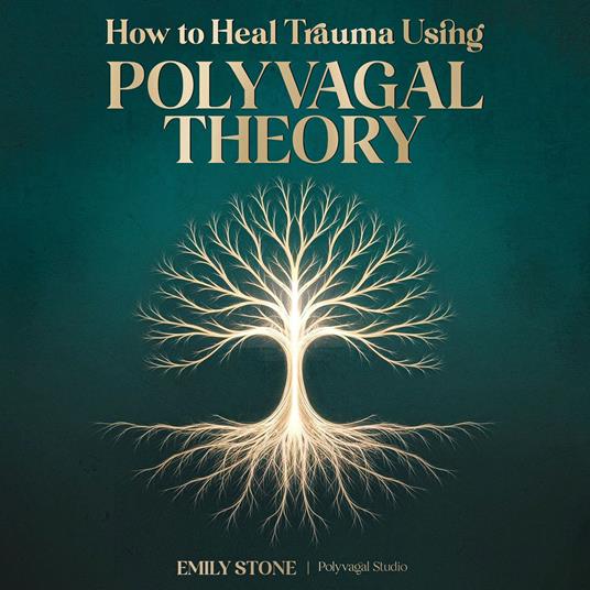 How to Heal Trauma Using Polyvagal Theory