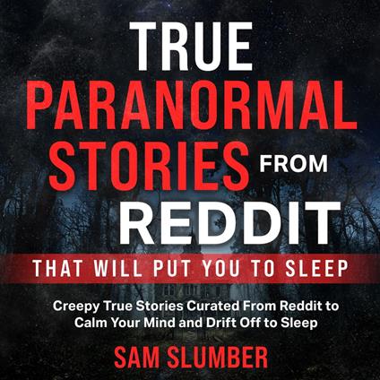 True Paranormal Stories From Reddit That Will Put You to Sleep