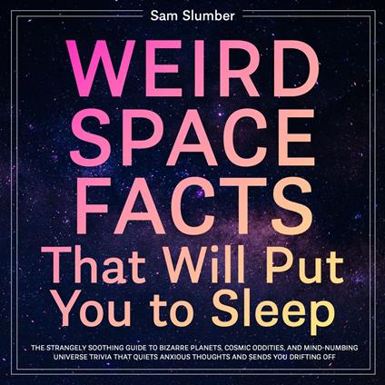 Weird Space Facts That Will Put You to Sleep
