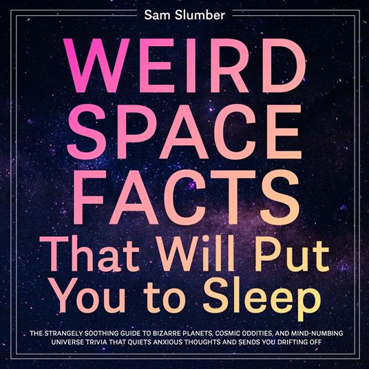 Weird Space Facts That Will Put You to Sleep