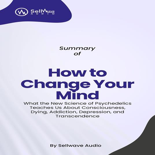 Summary of How to Change Your Mind